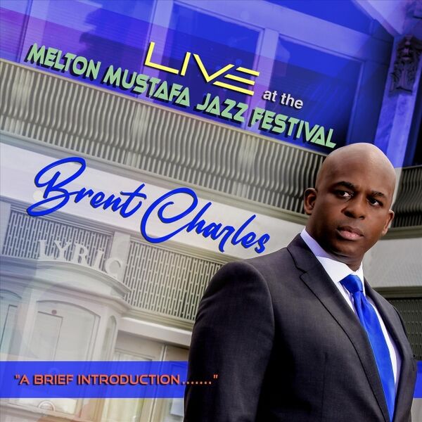 Cover art for Brent Charles: Live at the Melton Mustafa Jazz Festival